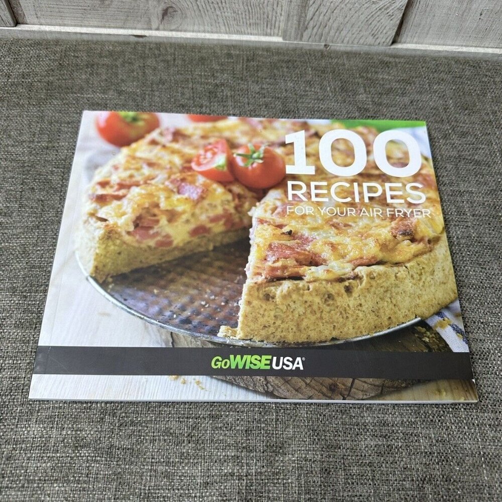 100 Recipes For Your Air Fryer GoWISEUSA Breakfast Entrees Sides Snacks Desserts